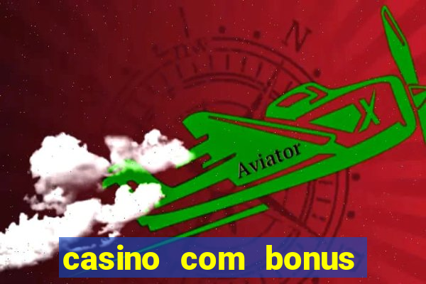 casino com bonus gratis de boas vindas