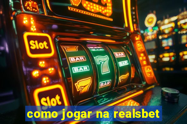 como jogar na realsbet