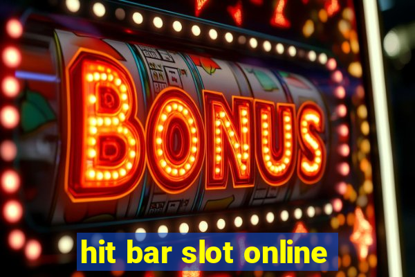 hit bar slot online