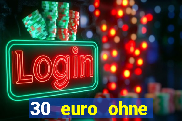 30 euro ohne einzahlung casino