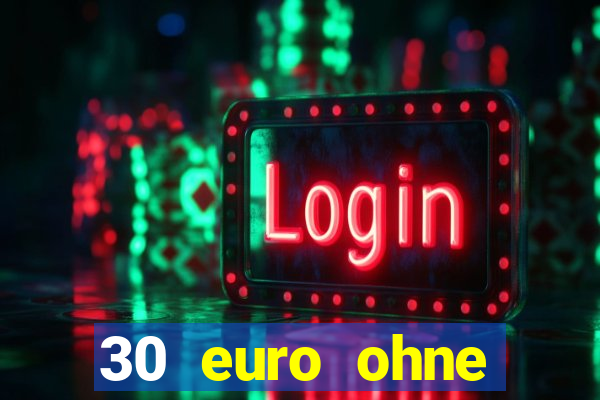 30 euro ohne einzahlung casino