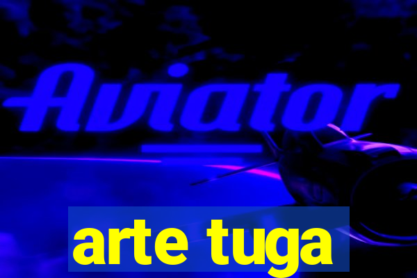 arte tuga