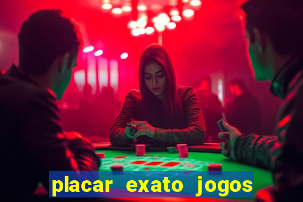 placar exato jogos de hoje