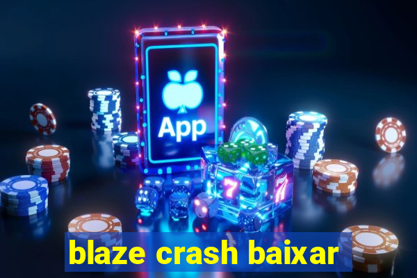 blaze crash baixar