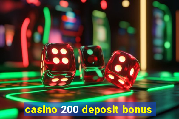 casino 200 deposit bonus