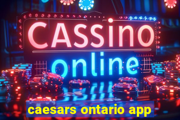 caesars ontario app