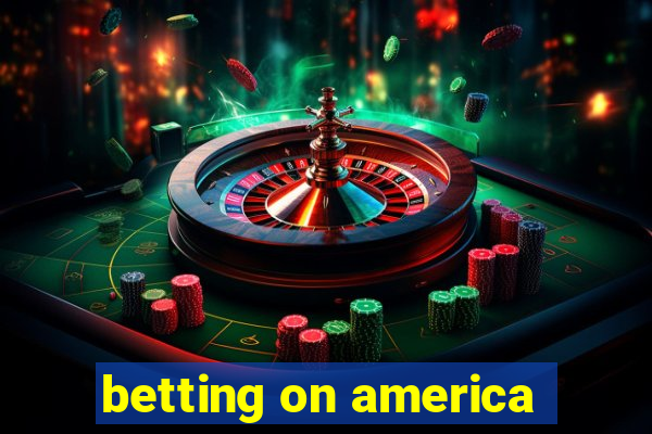 betting on america