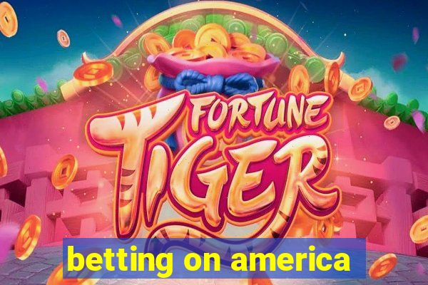 betting on america