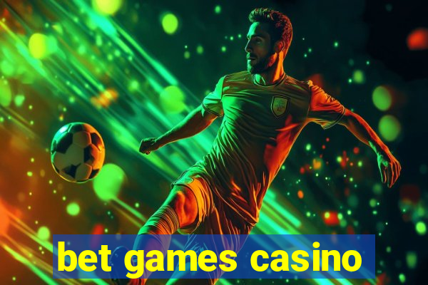 bet games casino