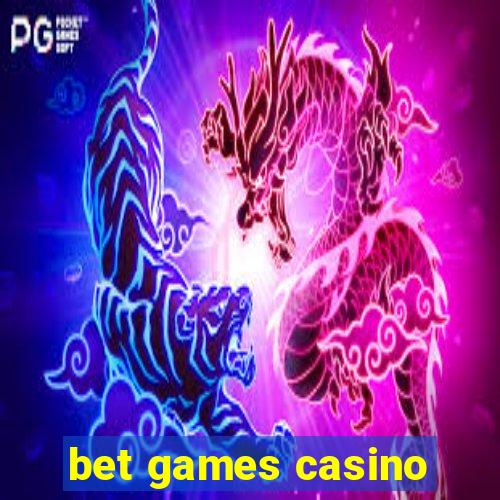 bet games casino