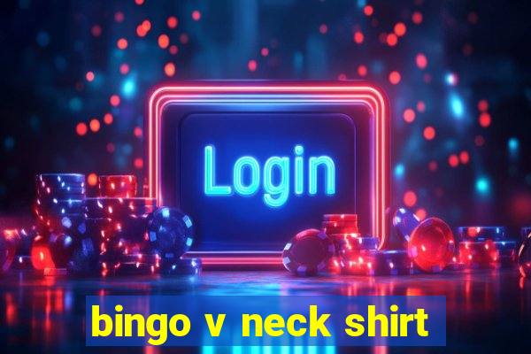 bingo v neck shirt