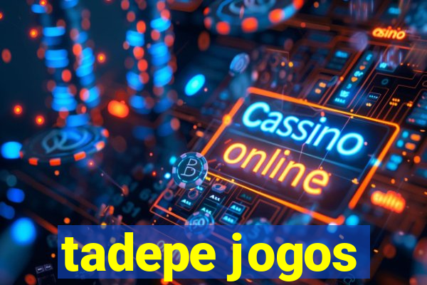 tadepe jogos