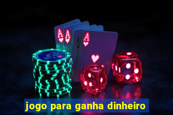 jogo para ganha dinheiro