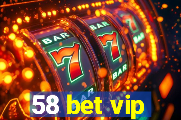 58 bet vip