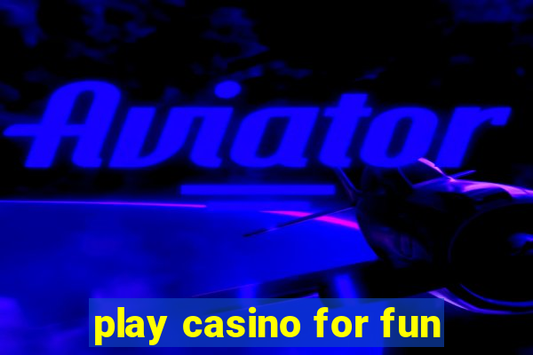 play casino for fun