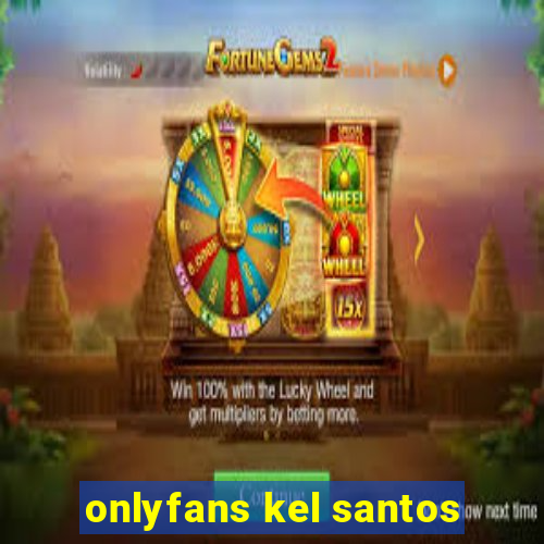 onlyfans kel santos