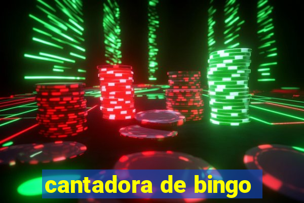 cantadora de bingo