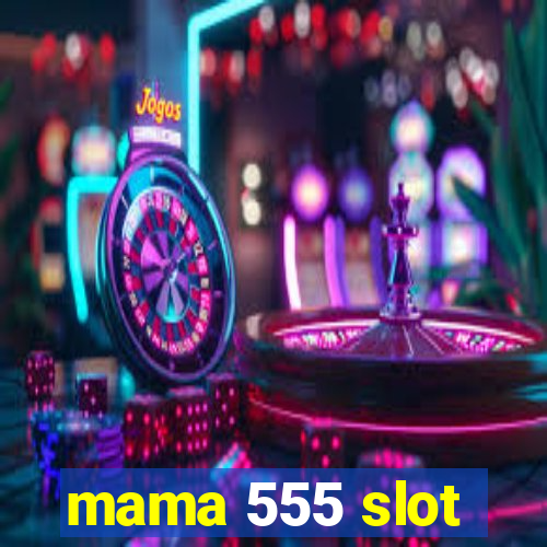 mama 555 slot