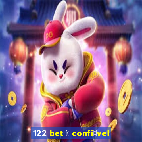 122 bet 茅 confi谩vel