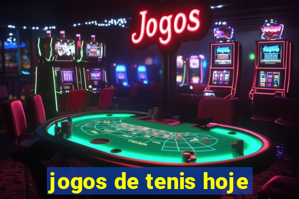 jogos de tenis hoje