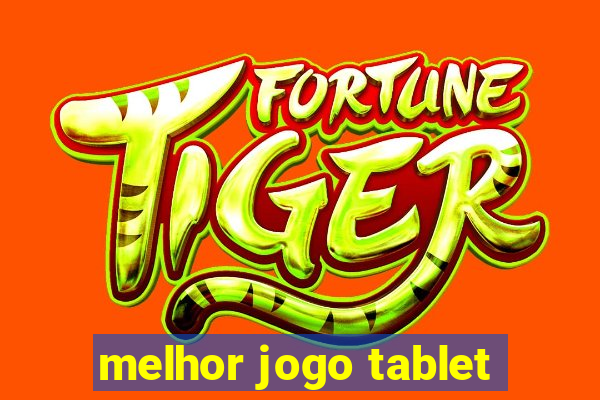 melhor jogo tablet