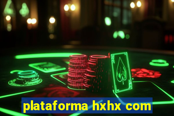 plataforma hxhx com