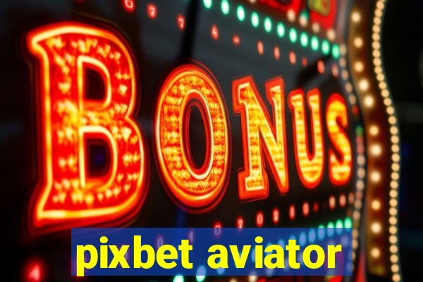 pixbet aviator