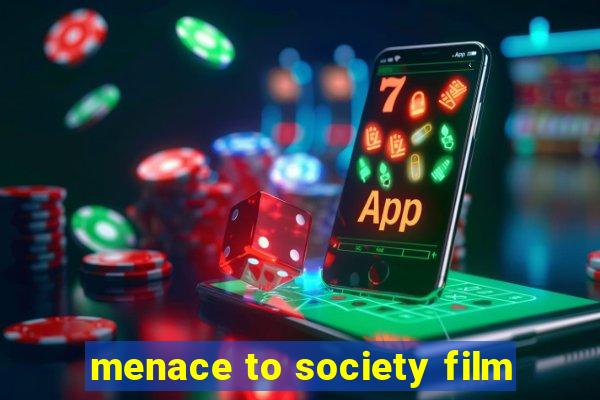 menace to society film