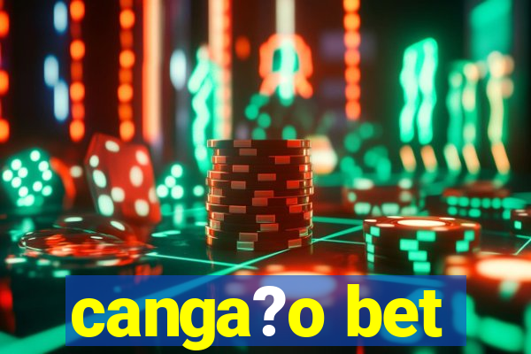 canga?o bet