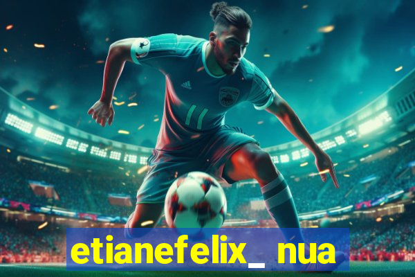 etianefelix_ nua