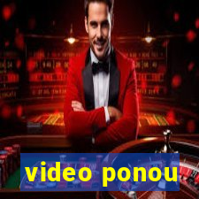 video ponou