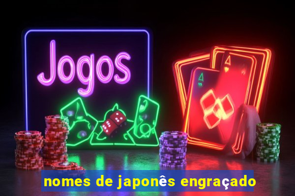 nomes de japonês engraçado