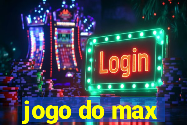 jogo do max