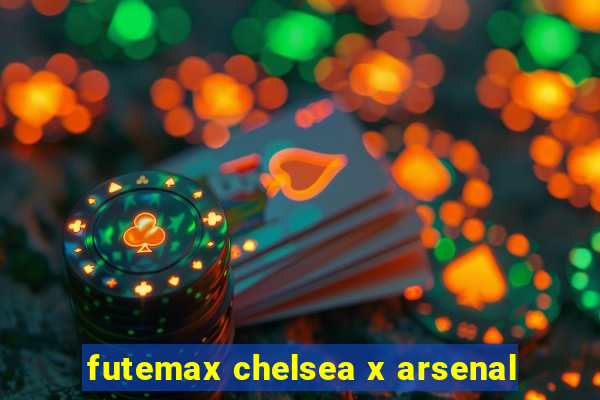 futemax chelsea x arsenal