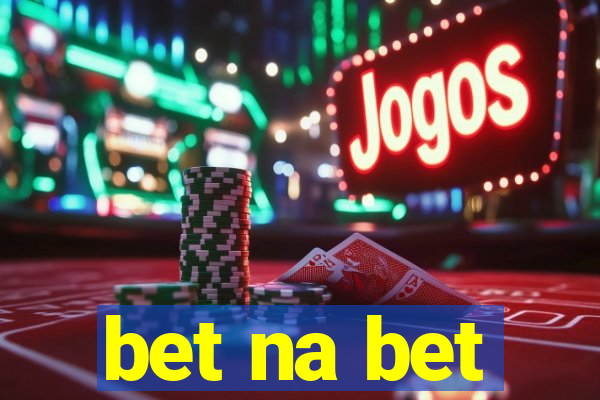 bet na bet