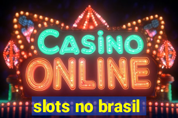 slots no brasil