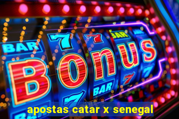 apostas catar x senegal