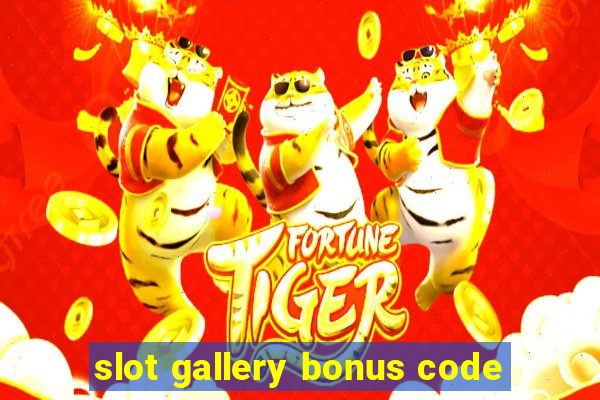 slot gallery bonus code