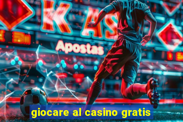 giocare al casino gratis