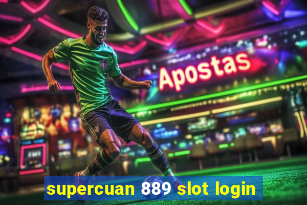 supercuan 889 slot login