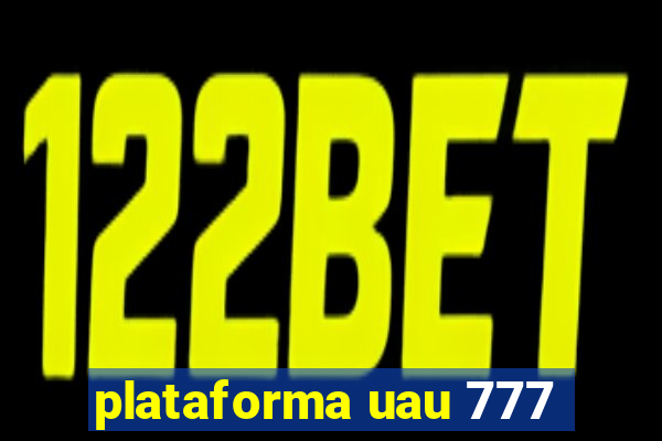 plataforma uau 777