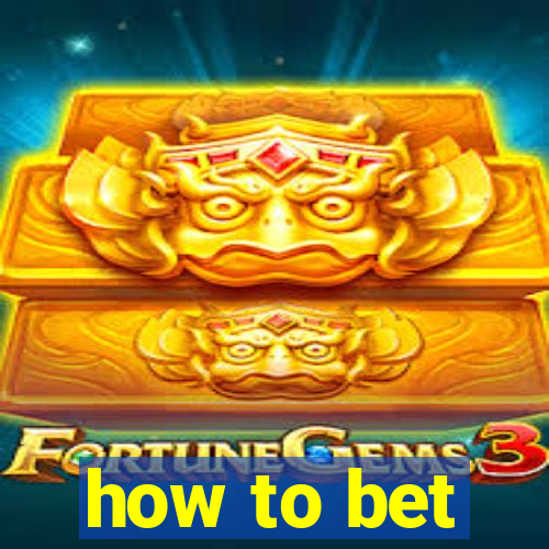 how to bet