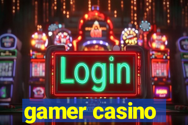 gamer casino