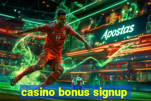 casino bonus signup