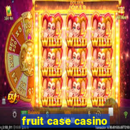 fruit case casino