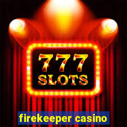 firekeeper casino