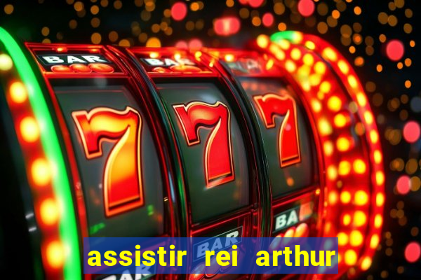 assistir rei arthur 2004 dublado