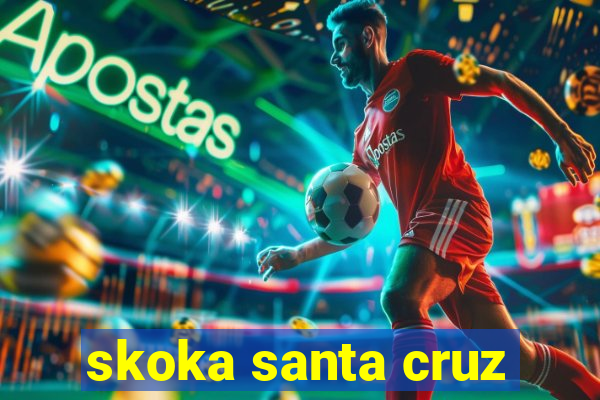 skoka santa cruz