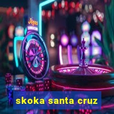 skoka santa cruz