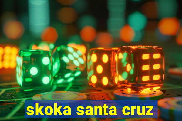 skoka santa cruz